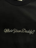 Who’s Your Daddy? T-Shirt